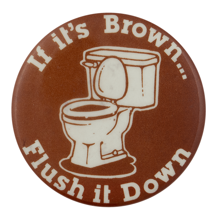 HU-if-its-brown-flush-it-down-busy-beaver-button-museum (1).png